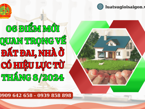 06 Điểm mới quan trọng về đất đai, nhà ở có hiệu lực từ tháng 8/2024