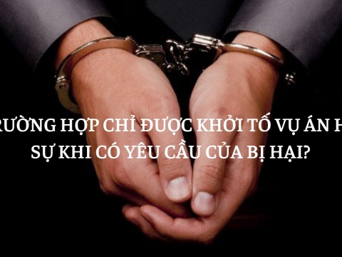 10 Trường hợp khởi tố vụ án hình sự phải theo yêu cầu của bị hại