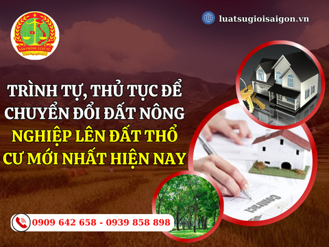 Trình tự, thủ tục để chuyển đổi đất nông nghiệp lên đất thổ cư mới nhất hiện nay