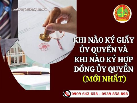 Khi nào ký giấy ủy quyền và khi nào ký hợp đồng ủy quyền?