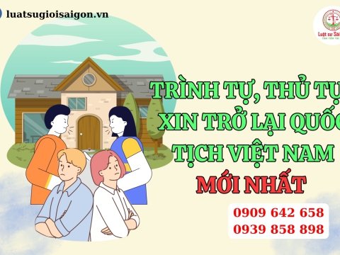 Trình tự, thủ tục xin trở lại quốc tịch Việt Nam của người Việt Kiều mới nhất?