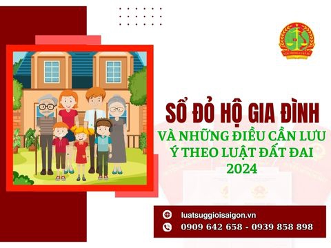 Sổ đỏ cấp cho hộ gia đình và những điều cần lưu ý theo Luật Đất đai 2024?