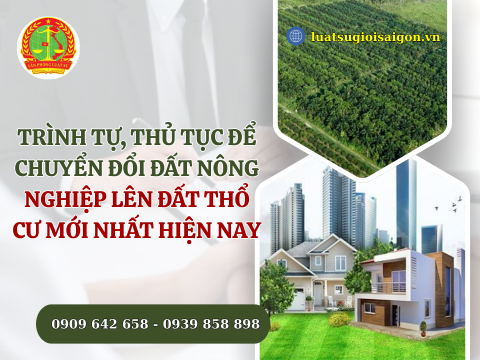 Trình tự, thủ tục để chuyển đổi đất nông nghiệp lên đất thổ cư mới nhất 