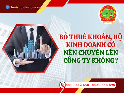 Từ 01/01/2026, bỏ thuế khoán thì hộ kinh doanh có nên chuyển lên công ty không?