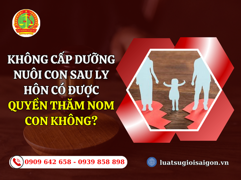 Không cấp dưỡng nuôi con sau ly hôn có được quyền thăm nom con không?