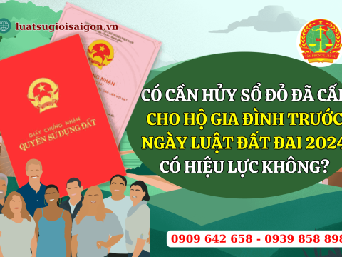 Có cần phải cấp lại sổ đỏ đã cấp cho hộ gia đình trước ngày luật đất đai 2024 có hiệu lực không?