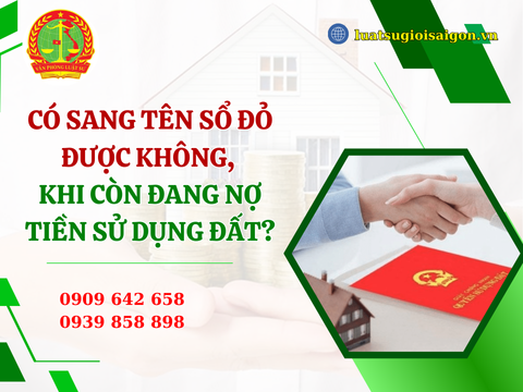 Có sang tên Sổ đỏ được không,  khi còn đang nợ tiền sử dụng đất?