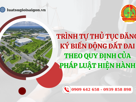 Trình tự thủ tục đăng ký biến động đất đai theo quy định của pháp luật hiện hành