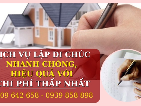 Dịch vụ lập di chúc nhanh chóng, hiệu quả với chi phí thấp nhất
