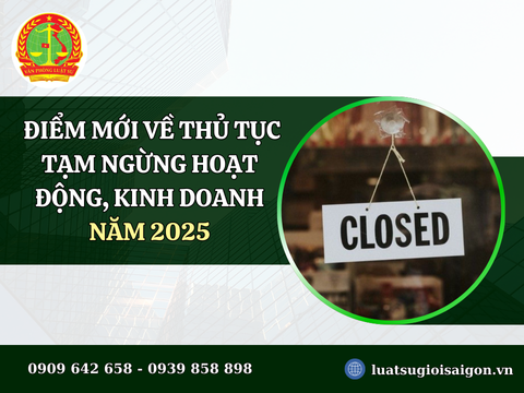 Điểm mới về thủ tục tạm ngừng hoạt động kinh doanh năm 2025
