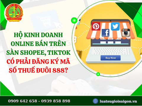 Hộ kinh doanh online bán trên sàn Shopee, Tiktok có phải đăng ký mã số thuế đuôi 888 không?