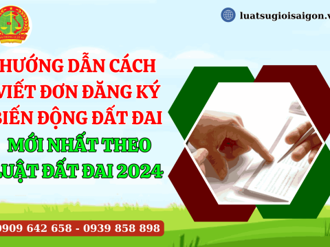 Hướng dẫn cách viết đơn đăng ký biến động đất đai mới nhất theo Luật Đất đai 2024