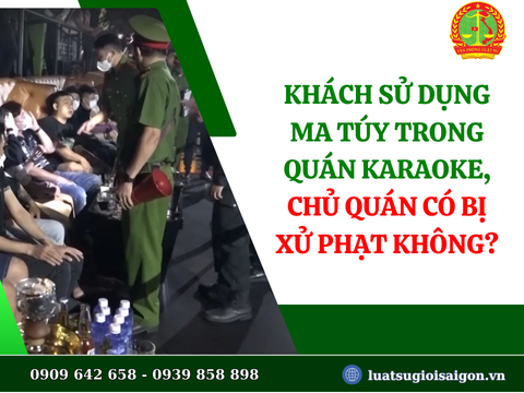 Khách sử dụng ma túy trong quán karaoke, chủ quán có bị xử phạt không?