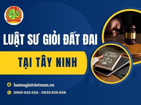 Luật sư giỏi đất đai tại Tây Ninh