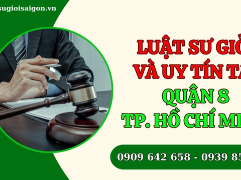 Văn phòng Luật sư giỏi và uy tín tại Quận 8, Thành phố Hồ Chí Minh