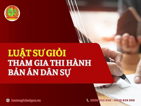 Luật sư giỏi tham gia thi hành bản án dân sự