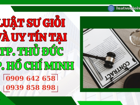 Văn phòng Luật sư giỏi và uy tín tại Thành phố Thủ Đức, Thành phố Hồ Chí Minh