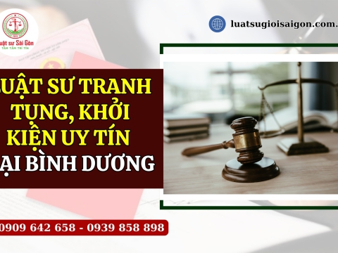 Luật sư tranh tụng, khởi kiện uy tín tại Bình Dương