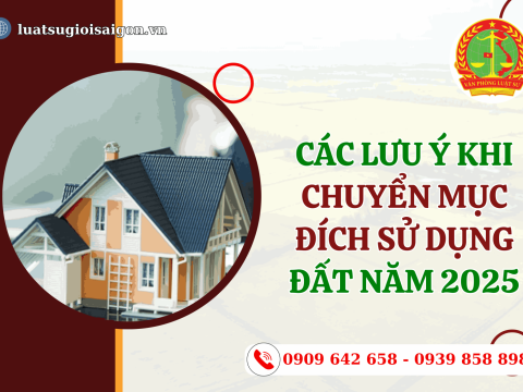 Các lưu ý khi chuyển mục đích sử dụng đất năm 2025