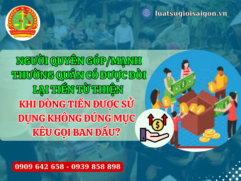 Mạnh thường quân có được đòi lại tiền từ thiện khi dòng tiền được sử dụng không đúng mục đích kêu gọi ban đầu?