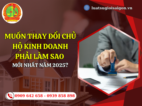 Muốn thay đổi chủ hộ kinh doanh phải làm thế nào?