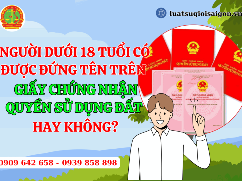 Người chưa đủ 18 tuổi có được đứng tên trên giấy chứng nhận quyền sử dụng đất hay không?