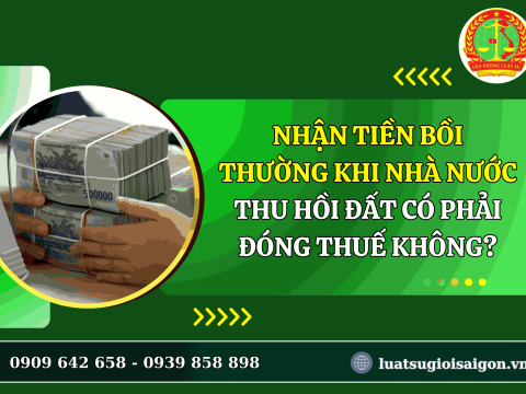 Nhận tiền bồi thường khi Nhà nước thu hồi đất có phải đóng thuế không?