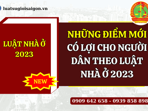 Những điểm mới có lợi cho người dân theo luật nhà ở 2023