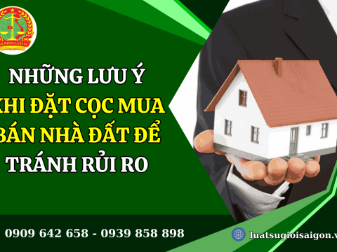 Những lưu ý khi đặt cọc mua bán nhà đất để tránh rủi ro