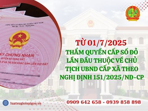 Từ 01/7/2025, thẩm quyền cấp số đỏ lần đầu thuộc về Chủ tịch UBND cấp xã theo Nghị định 151/2025/NĐ-CP