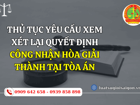 Thủ tục yêu cầu xem xét lại quyết định công nhận hòa giải thành tại Tòa án