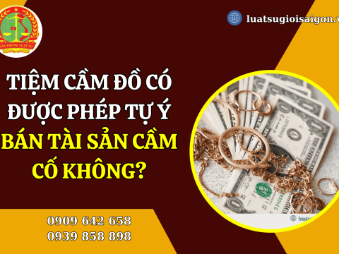 Tiệm cầm đồ có được phép tự ý bán tài sản cầm cố không?