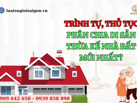 Trình tự, thủ tục khởi kiện phân chia di sản thừa kế nhà đất mới nhất năm 2025?