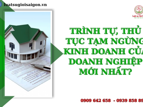 Trình tự, thủ tục đăng ký tạm ngừng kinh doanh của doanh nghiệp mới nhất?