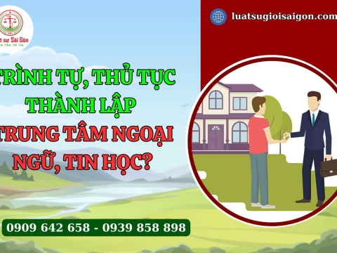 Trình tự, thủ tục thành lập Trung tâm ngoại ngữ và cho phép Trung tâm ngoại ngữ hoạt động giáo dục?