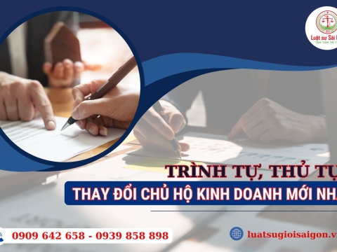 Trình tự, thủ tục thay đổi chủ hộ kinh doanh mới nhất năm 2025?