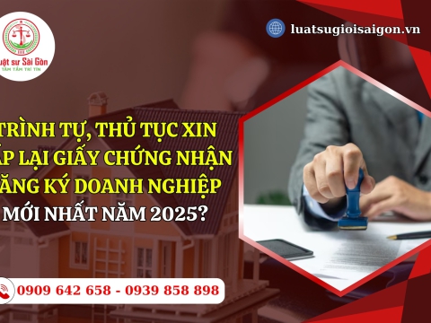 Trình tự, thủ tục xin cấp lại giấy chứng nhận đăng ký doanh nghiệp năm 2025?