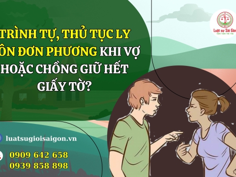 Trình tự, thủ tục khởi kiện ly hôn đơn phương khi vợ hoặc chồng giữ hết giấy tờ?