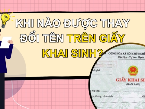 Khi nào được thay đổi tên trên giấy khai sinh