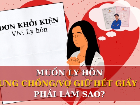 Muốn ly hôn nhưng chồng hoặc vợ giữ hết giấy tờ thì phải làm sao?