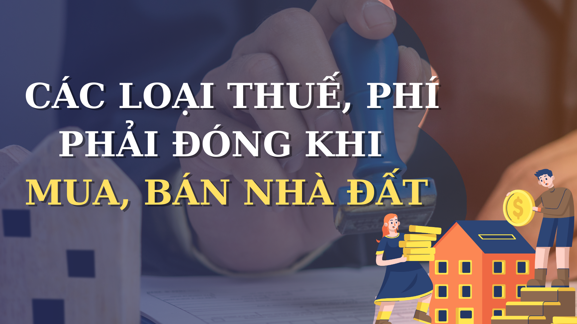 Các loại phí, lệ phí phải đóng khi mua bán nhà đất